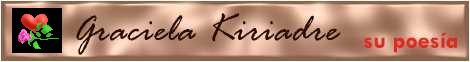 Graciela Kiriadre, el lenguaje del coraz�n a trav�s de la poes�a.
